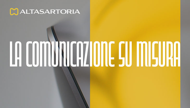 "La comunicazione su misura" è il payoff lanciato da AltaSartoria sul finire del 2020