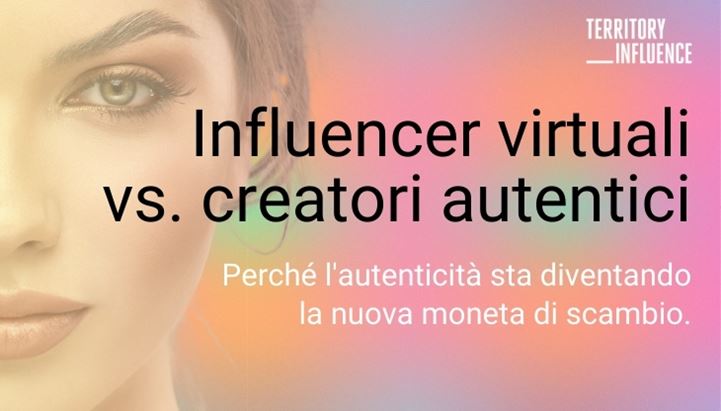 Articolo Influencer virtuali vs creatori autentici - Territory Influence.jpg